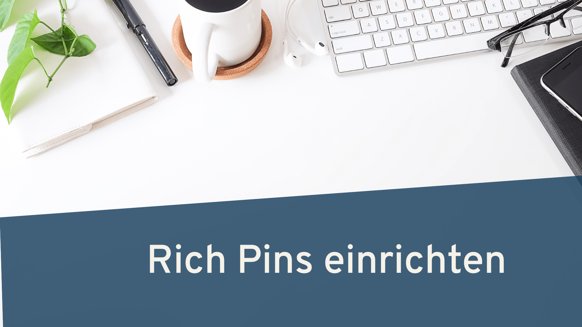 Blogbeitragsbild mit dem Titel des Beitrages Rich Pins einrichten