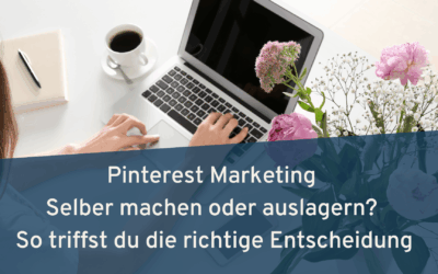 Pinterest Marketing selber machen oder auslagern?