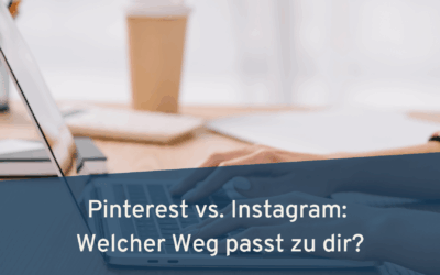 Pinterest vs. Instagram – wo lohnt sich der Aufwand wirklich?