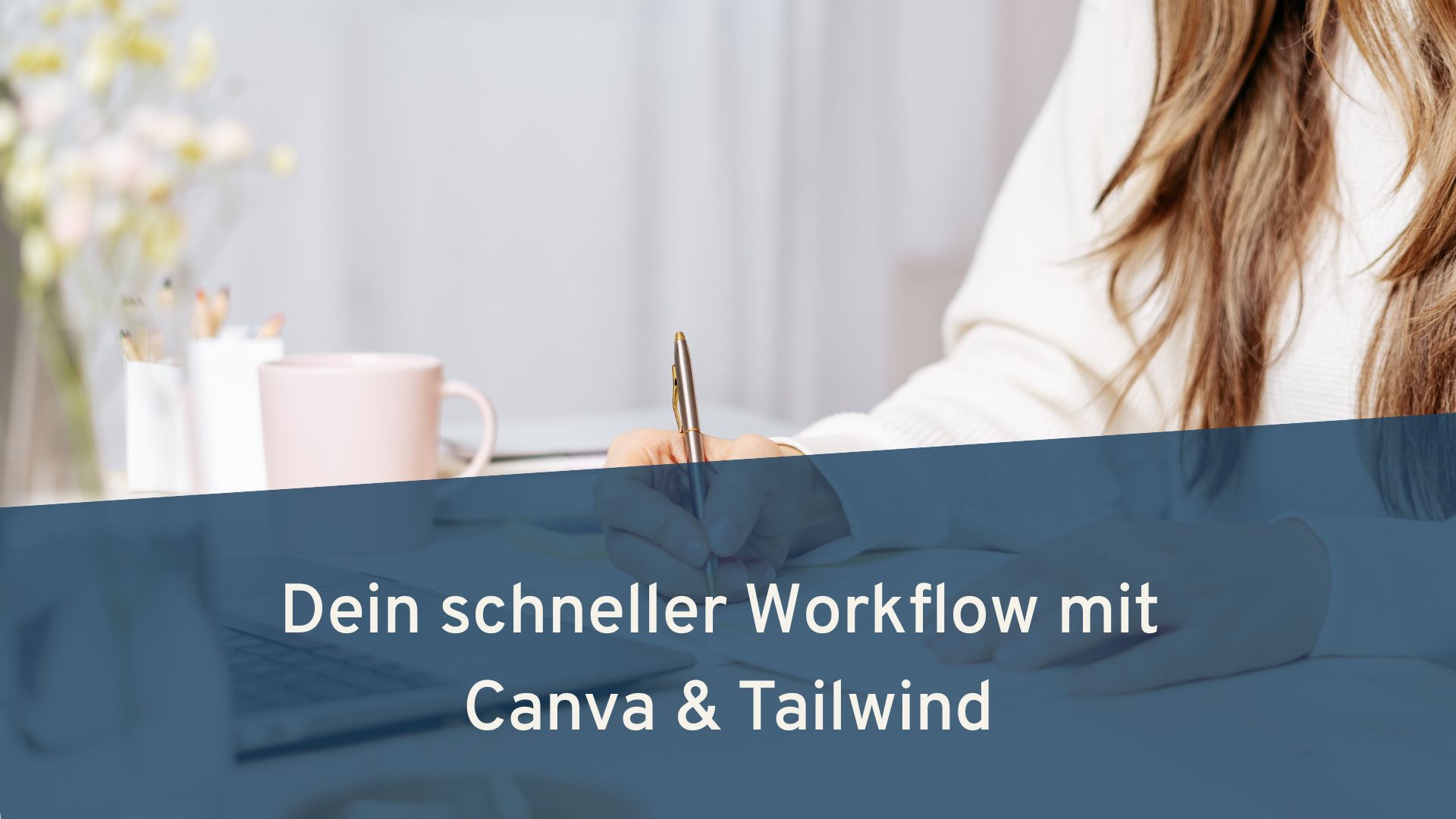 Dein schneller Workflow mit Canva und Tailwind
