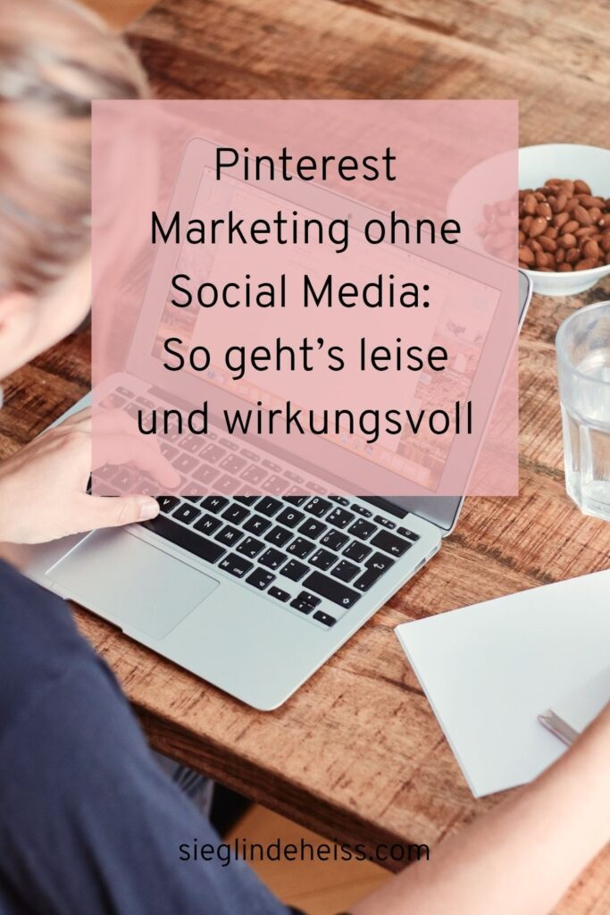 Eine ruhige Anleitung für Pinterest Marketing ohne Social Media Stress