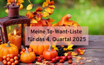 Meine To-Want-Liste für das 4. Quartal 2025