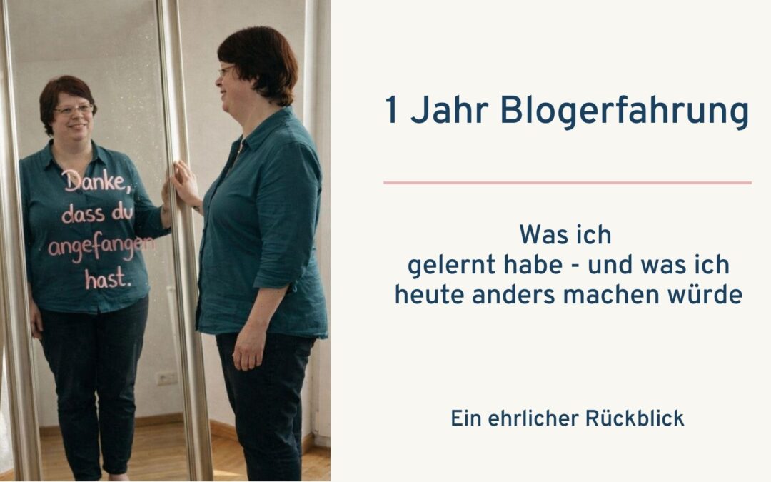 1 Jahr Blogerfahrung – und warum ich heute mutiger veröffentliche