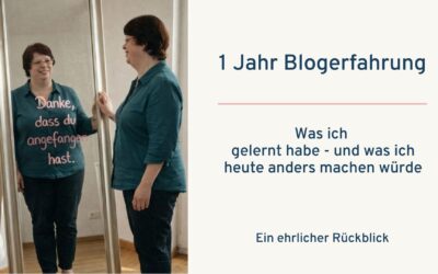 1 Jahr Blogerfahrung – und warum ich heute mutiger veröffentliche
