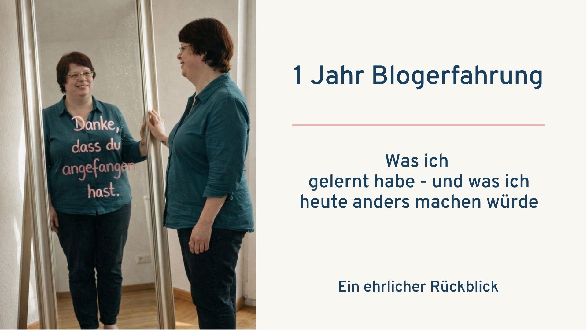 1 Jahr Blogerfahrung – Sieglinde blickt in den Spiegel mit der Botschaft „Danke, dass du angefangen hast."