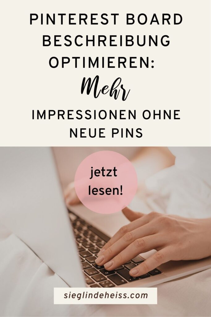 Pin: Eine Frau überarbeitet Pinterest Boards, um mit besseren Beschreibungen mehr Impressionen zu erzielen.